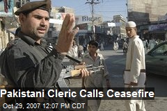 Pakistani Cleric Calls Ceasefire