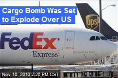 Cargo Bomb Was Set to Explode Over US