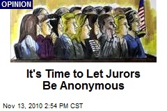 It's Time to Let Jurors Be Anonymous