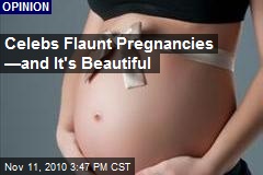 Celebs Flaunt Pregnancies &mdash;and It's Beautiful