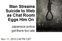 Man Streams Suicide to Web as Chat Room Eggs Him On