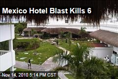 Mexico Hotel Blast Kills 6