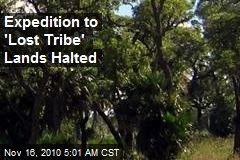 Expedition to 'Lost' Tribe Lands Halted