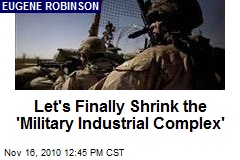 Let's Finally Shrink the 'Military Industrial Complex'