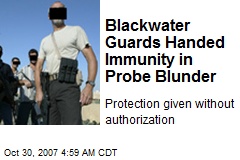 Blackwater Guards Handed Immunity in Probe Blunder