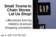 Small Towns to Chain Stores: Let Us Shop!