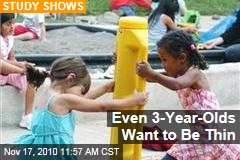Even 3-Year-Olds Want to Be Thin