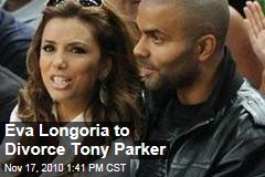 Eva Longoria to Divorce Tony Parker