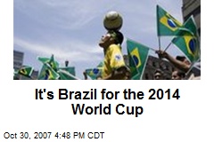 It's Brazil for the 2014 World Cup