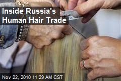 Inside Russia's Human Hair Trade