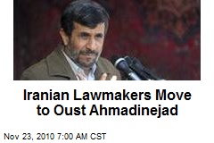 Iranian Lawmakers Move to Oust Ahmadinejad