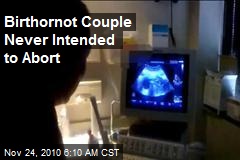 Birthornot Couple Never Intended to Abort