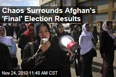 Chaos Surrounds Afghan's 'Final' Election Results