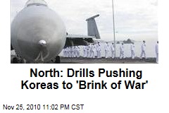 North: Drills Pushing Koreas to 'Brink of War'