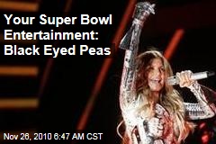 Your Super Bowl Entertainment: Black Eyed Peas