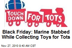 Black Friday: Marine Stabbed While Collecting Toys for Tots