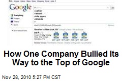 How One Company Bullied Its Way to the Top of Google