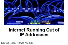 Internet Running Out of IP Addresses