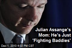 Julian Assange's Mom: He's Just 'Fighting Baddies'