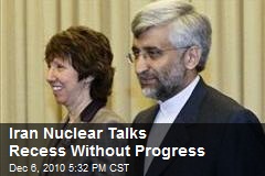 Iran Nuclear Talks Recess Without Progress