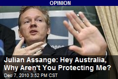 Julian Assange: Hey Australia, Why Aren't You Protecting Me?