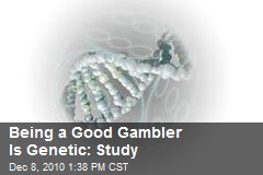 Being a Good Gambler Is Genetic: Study