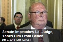 Senate Impeaches La. Judge, Yanks Him From Bench