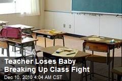 Teacher Loses Baby Breaking Up Class Fight