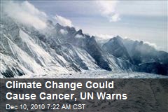 Climate Change Could Cause Cancer, UN Warns