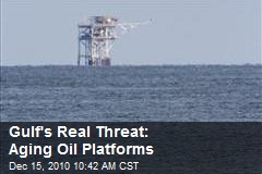 Gulf's Real Threat: Aging Oil Platforms