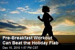 Pre-Breakfast Workout Can Beat the Holiday Flab