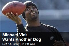 Michael Vick Wants Another Dog