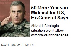 50 More Years in Mideast for US, Ex-General Says