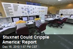 Stuxnet Could Cripple America: Report