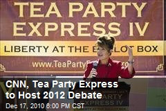 CNN, Tea Party Express Team Up to Host 2012 Debate