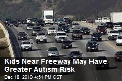 Kids Near Freeway May Have Greater Autism Risk