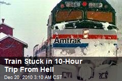Train Stuck for 10-Hour 'Trip From Hell'