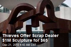 Thieves Offer Scrap Dealer $1M Sculpture for $65