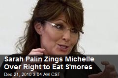 Sarah Palin Zings Michelle Over Right to Eat S'Mores
