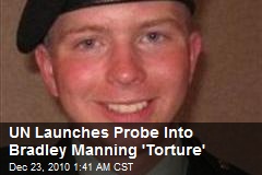 UN Launches Probe Into Bradley Manning 'Torture'