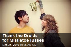 Thank the Druids for Mistletoe Kisses