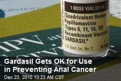 Gardasil Gets OK for Use in Preventing Anal Cancer