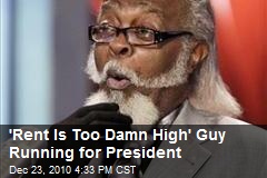 'Rent Is Too Damn High' Guy Running for President