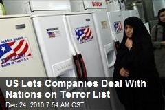 US Lets Companies Deal With Nations on Terror List