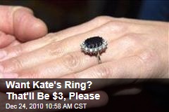 Want Kate's Ring? That'll Be $3, Please