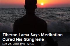 Tibetan Lama Says Meditation Cured His Gangrene