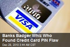 Banks Badger Student Who Discovered Credit Card PIN Flaw
