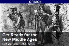 Get Ready for the New Middle Ages