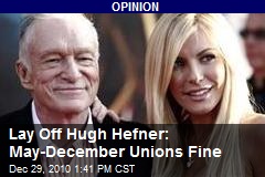 Lay Off Hugh Hefner: May-December Unions Fine