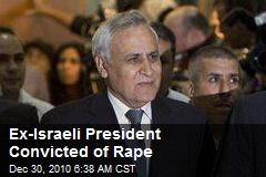 Ex Israeli Prez Convicted of Rape
